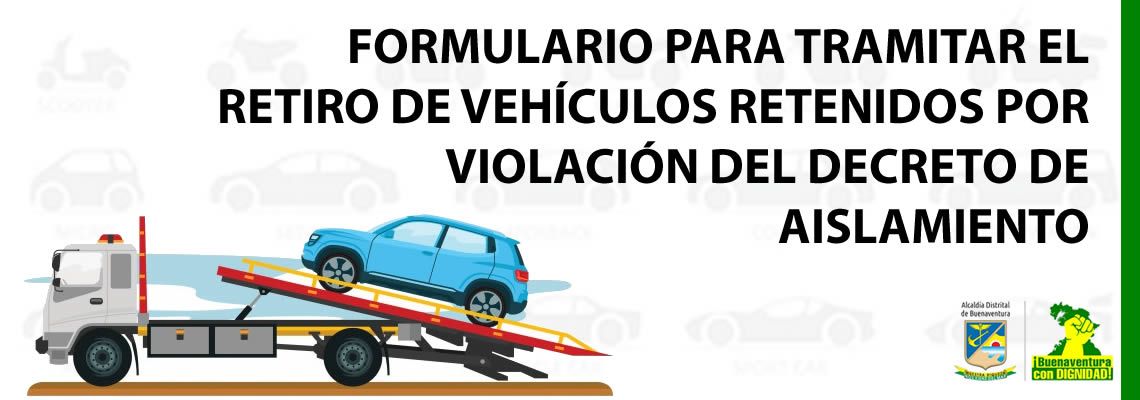 Formulario para retiro de vehÃ­culos infractores al decreto de aislamiento