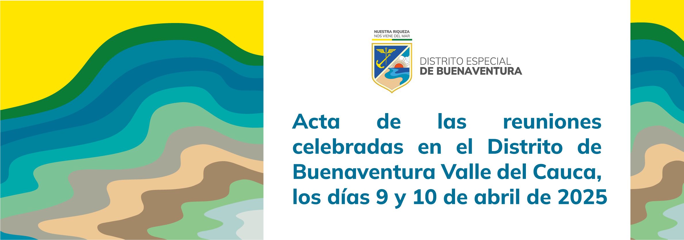 Acta de las reuniones celebradas en el Distrito de Buenaventura Valle del Cauca, los días 9 y 10 de abril de 2025
