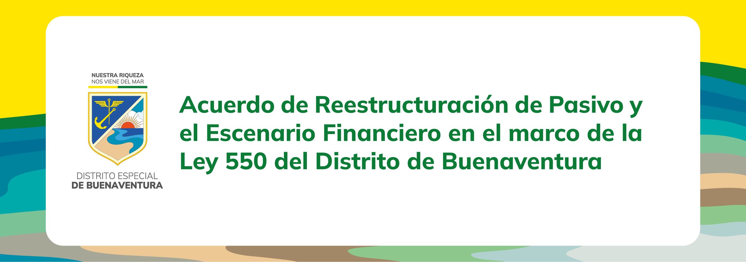 Acuerdo de Reestructuración de Pasivo y el Escenario Financiero en el marco de la Ley 550 del Distrito de Buenaventura