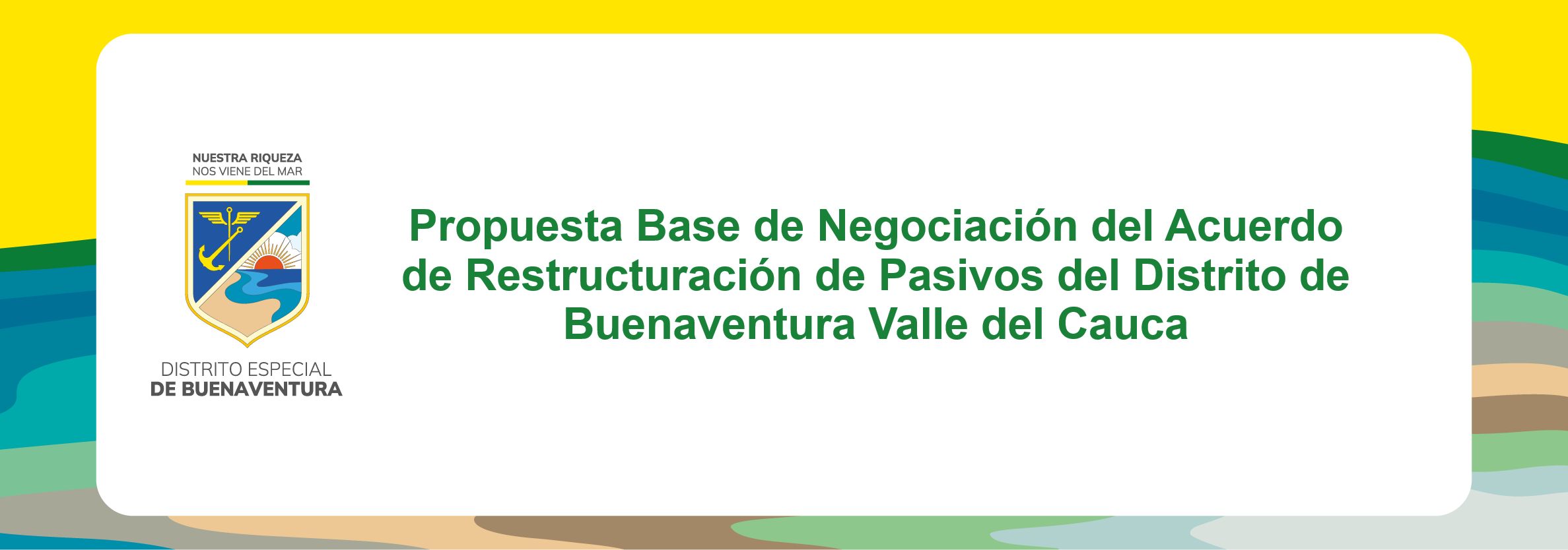 Propuesta Base de Negociacion del Acuerdo de Restructuración de Pasivos del Distrito de Buenaventura Valle del Cauca
